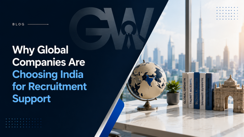 Why Global Companies Are Choosing India for Recruitment Support