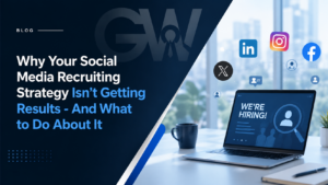 Why Your Social Media Recruiting Strategy Isn’t Getting Results - And What to Do About It