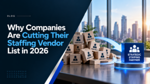 Companies consolidating multiple staffing vendors into one strategic staffing partner to simplify recruitment in 2026.